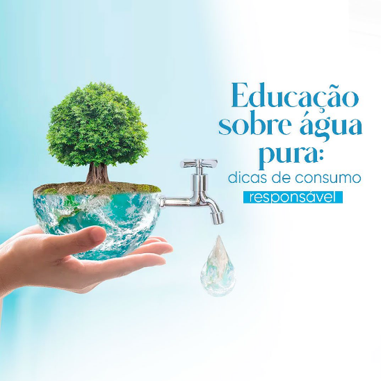 Leia mais sobre o artigo Educação sobre água pura: dicas de consumo responsável